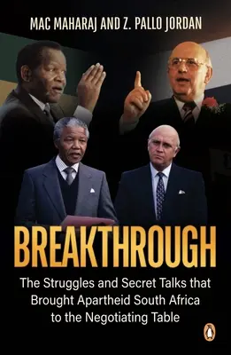 Przełom: Walki i tajne rozmowy, które doprowadziły apartheid w RPA do stołu negocjacyjnego - Breakthrough: The Struggles and Secret Talks That Brought Apartheid South Africa to the Negotiating Table