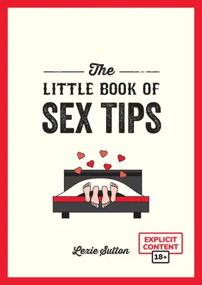 Mała księga porad seksualnych: Kuszące wskazówki, sztuczki i pomysły na urozmaicenie życia seksualnego - The Little Book of Sex Tips: Tantalizing Tips, Tricks and Ideas to Spice Up Your Sex Life