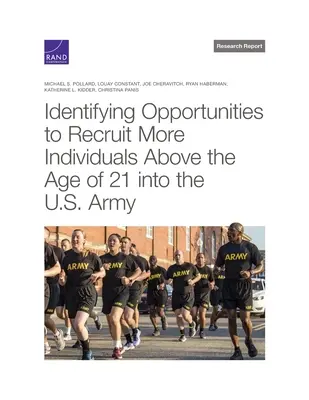 Identyfikacja możliwości rekrutacji większej liczby osób w wieku powyżej 21 lat do armii amerykańskiej - Identifying Opportunities to Recruit More Individuals Above the Age of 21 Into the U.S. Army