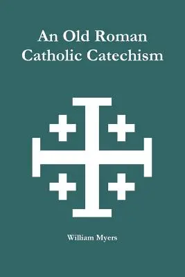 Stary katechizm rzymskokatolicki - An Old Roman Catholic Catechism