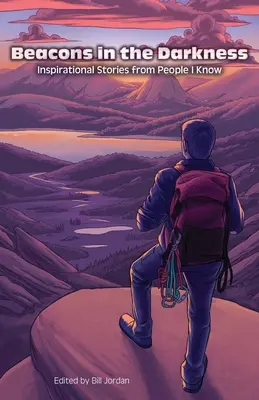 Światła w ciemności: Inspirujące historie ludzi, których znam - Beacons in the Darkness: Inspirational Stories from People I Know