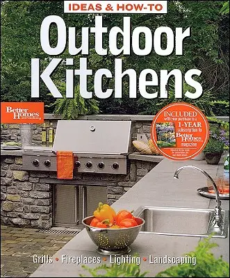 Pomysły i porady dotyczące kuchni na świeżym powietrzu: Better Homes and Gardens - Ideas and How-to Outdoor Kitchens: Better Homes and Gardens