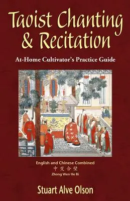 Taoistyczne śpiewy i recytacje: Przewodnik po ćwiczeniach dla kultywujących w domu - Taoist Chanting & Recitation: An At-Home Cultivator's Practice Guide