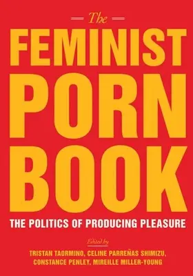 Feministyczna książka porno: Polityka produkowania przyjemności - The Feminist Porn Book: The Politics of Producing Pleasure