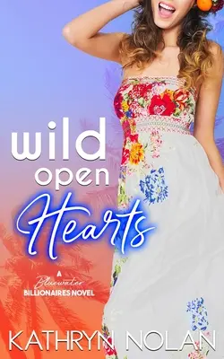 Dzikie otwarte serca: Komedia romantyczna o miliarderach z Bluewater - Wild Open Hearts: A Bluewater Billionaires Romantic Comedy