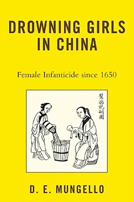 Tonące dziewczynki w Chinach: Dzieciobójstwo kobiet w Chinach od 1650 r. - Drowning Girls in China: Female Infanticide in China since 1650