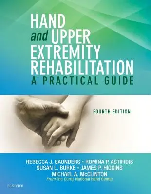 Rehabilitacja dłoni i kończyn górnych: Praktyczny przewodnik - Hand and Upper Extremity Rehabilitation: A Practical Guide