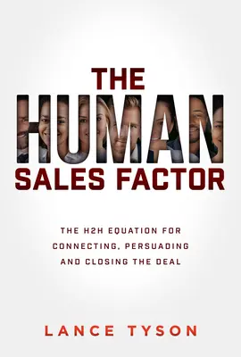 Ludzki czynnik sprzedaży: Równanie człowiek-człowiek dla nawiązywania kontaktów, przekonywania i zamykania transakcji - The Human Sales Factor: The Human-To-Human Equation for Connecting, Persuading, and Closing the Deal