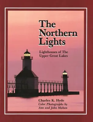 Northern Lights: Latarnia morska górnych Wielkich Jezior - Northern Lights: Lighthouse of the Upper Great Lakes