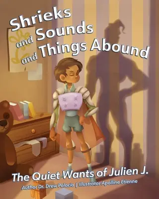 Wrzaski, dźwięki i obfitość rzeczy: The Quiet Wants of Julien J. - Shrieks and Sounds and Things Abound: The Quiet Wants of Julien J.