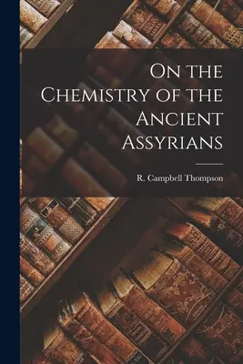 O chemii starożytnych Asyryjczyków - On the Chemistry of the Ancient Assyrians