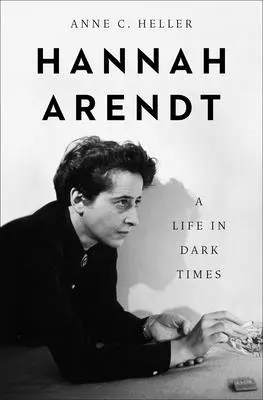 Hannah Arendt: Życie w mrocznych czasach - Hannah Arendt: A Life in Dark Times