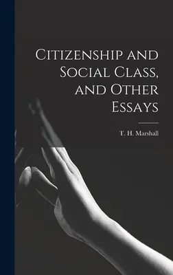 Obywatelstwo i klasa społeczna oraz inne eseje (Marshall T. H. (Thomas Humphrey)) - Citizenship and Social Class, and Other Essays (Marshall T. H. (Thomas Humphrey))