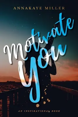 Motivate You: Inspirująca książka - Motivate You: An Inspirational Book