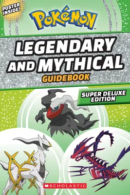 Legendarny i mityczny przewodnik: Super Deluxe Edition (Pokmon) - Legendary and Mythical Guidebook: Super Deluxe Edition (Pokmon)