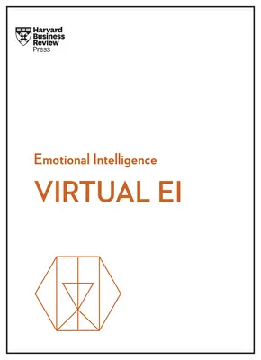 Wirtualna inteligencja emocjonalna (HBR Emotional Intelligence Series) - Virtual Ei (HBR Emotional Intelligence Series)