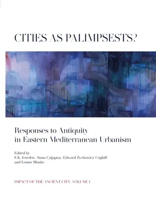 Miasta jako palimpsesty: Odpowiedzi na starożytność w urbanistyce wschodniego wybrzeża Morza Śródziemnego - Cities as Palimpsests?: Responses to Antiquity in Eastern Mediterranean Urbanism
