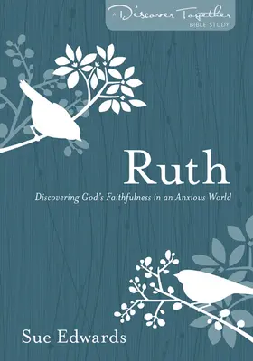 Rut: Odkrywanie Bożej wierności w niespokojnym świecie - Ruth: Discovering God's Faithfulness in an Anxious World