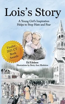 Historia Lois: Inspiracja młodej dziewczyny pomaga powstrzymać nienawiść i strach - Lois's Story: A Young Girl's Inspiration Helps Stop Hate and Fear