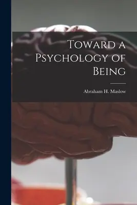 W kierunku psychologii bytu (Maslow Abraham H. (Abraham Harold)) - Toward a Psychology of Being (Maslow Abraham H. (Abraham Harold))