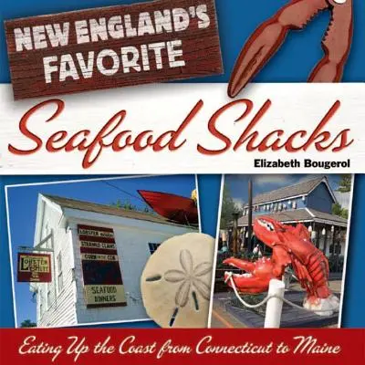 Ulubione knajpki z owocami morza w Nowej Anglii: Jedzenie na wybrzeżu od Connecticut do Maine - New England's Favorite Seafood Shacks: Eating Up the Coast from Connecticut to Maine