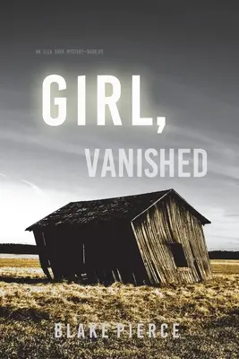 Girl, Vanished (An Ella Dark FBI Suspense Thriller - Book 5) - Girl, Vanished (An Ella Dark FBI Suspense Thriller-Book 5)