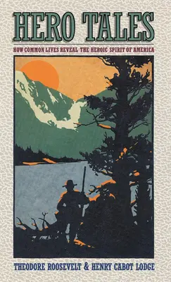 Hero Tales: Jak zwykłe życie ujawnia niezwykły geniusz Ameryki - Hero Tales: How Common Lives Reveal the Uncommon Genius of America