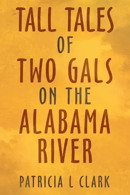 Opowieści o dwóch dziewczynach nad rzeką Alabama - Tall Tales of Two Gals on the Alabama River