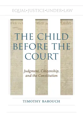 Dziecko przed sądem: Wyrok, obywatelstwo i konstytucja - The Child Before the Court: Judgment, Citizenship, and the Constitution
