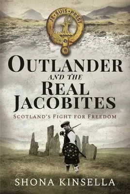 Outlander i prawdziwi jakobici: szkocka walka o Stuartów - Outlander and the Real Jacobites: Scotland's Fight for the Stuarts