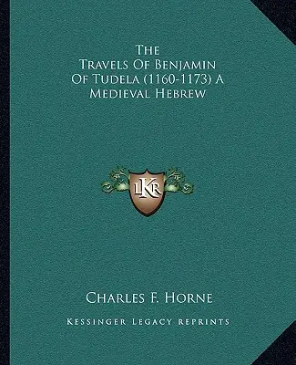 Podróże Benjamina z Tudeli (1160-1173) średniowiecznego hebrajczyka - The Travels of Benjamin of Tudela (1160-1173) a Medieval Hebrew