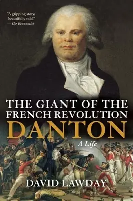 Gigant rewolucji francuskiej: Danton, a Life - The Giant of the French Revolution: Danton, a Life