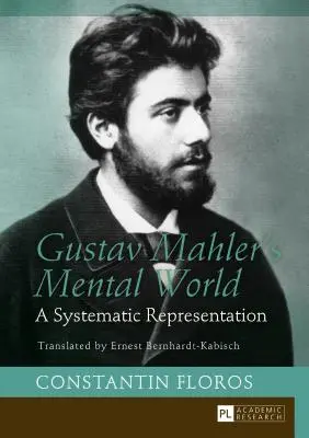 Gustav Mahler's Mental World: A Systematic Representation. Tłumaczenie: Ernest Bernhardt-Kabisch - Gustav Mahler's Mental World: A Systematic Representation. Translated by Ernest Bernhardt-Kabisch