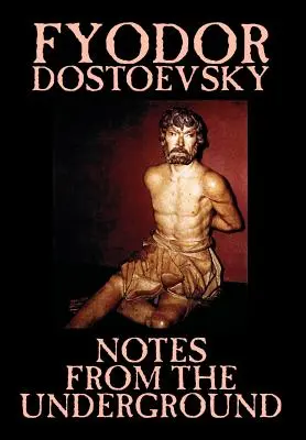 Notatki z podziemia Fiodora Michajłowicza Dostojewskiego, Beletrystyka, Klasyka, Literackie - Notes from the Underground by Fyodor Mikhailovich Dostoevsky, Fiction, Classics, Literary