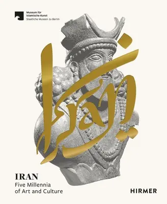 Iran: Pięć tysiącleci sztuki i kultury - Iran: Five Millennia of Art and Culture