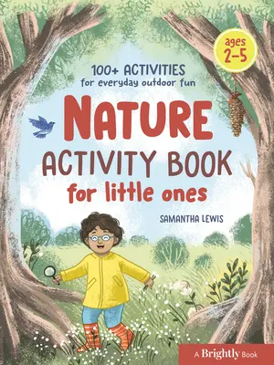 Nature Activity Book for Little Ones: 100+ ćwiczeń do codziennej zabawy na świeżym powietrzu - Nature Activity Book for Little Ones: 100+ Activities for Everyday Outdoor Fun