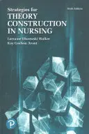 Strategie budowania teorii w pielęgniarstwie - Strategies for Theory Construction in Nursing