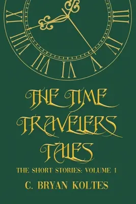 Opowieści podróżników w czasie: The Short Stories: Tom 1 - The Time Travelers Tales: The Short Stories: Volume 1