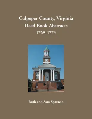 Hrabstwo Culpeper, Virginia Wyciągi z ksiąg aktów, 1769-1773 - Culpeper County, Virginia Deed Book Abstracts, 1769-1773