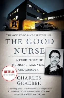 Dobra pielęgniarka: Prawdziwa historia medycyny, szaleństwa i morderstwa - The Good Nurse: A True Story of Medicine, Madness, and Murder