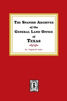 Hiszpańskie archiwa Generalnego Urzędu Ziemskiego w Teksasie. - The Spanish Archives of the General Land Office of Texas.