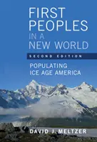 Pierwsze ludy w nowym świecie: Populacja Ameryki epoki lodowcowej - First Peoples in a New World: Populating Ice Age America