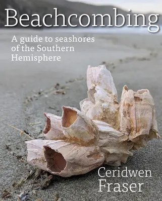 Beachcombing: Przewodnik po wybrzeżach półkuli południowej - Beachcombing: A Guide to Seashores of the Southern Hemisphere