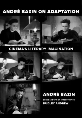 Andre Bazin o adaptacji: Literacka wyobraźnia kina - Andre Bazin on Adaptation: Cinema's Literary Imagination