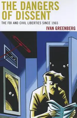 Niebezpieczeństwa sprzeciwu: FBI i wolności obywatelskie od 1965 roku - The Dangers of Dissent: The FBI and Civil Liberties since 1965