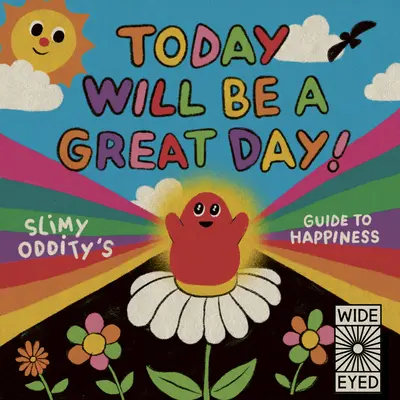 Dziś będzie wspaniały dzień!: Przewodnik oślizgłej dziwności po szczęściu - Today Will Be a Great Day!: Slimy Oddity's Guide to Happiness