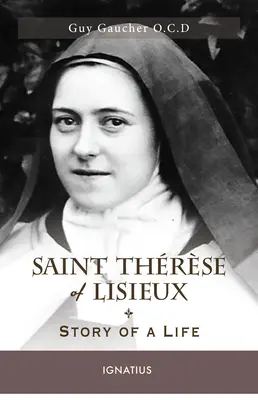 Święta Teresa z Lisieux: Historia życia - Saint Thrse of Lisieux: Story of a Life