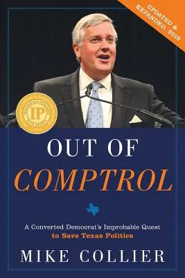 Out of Comptrol: Niewiarygodne dążenie nawróconego demokraty do uratowania polityki w Teksasie - Out of Comptrol: A Converted Democrat's Improbable Quest to Save Texas Politics