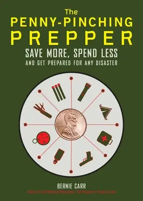 The Penny-Pinching Prepper: Oszczędzaj więcej, wydawaj mniej i przygotuj się na każdą katastrofę - The Penny-Pinching Prepper: Save More, Spend Less and Get Prepared for Any Disaster