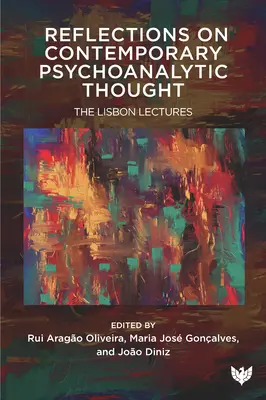 Refleksje na temat współczesnej myśli psychoanalitycznej: Wykłady Lizbońskie - Reflections on Contemporary Psychoanalytic Thought: The Lisbon Lectures